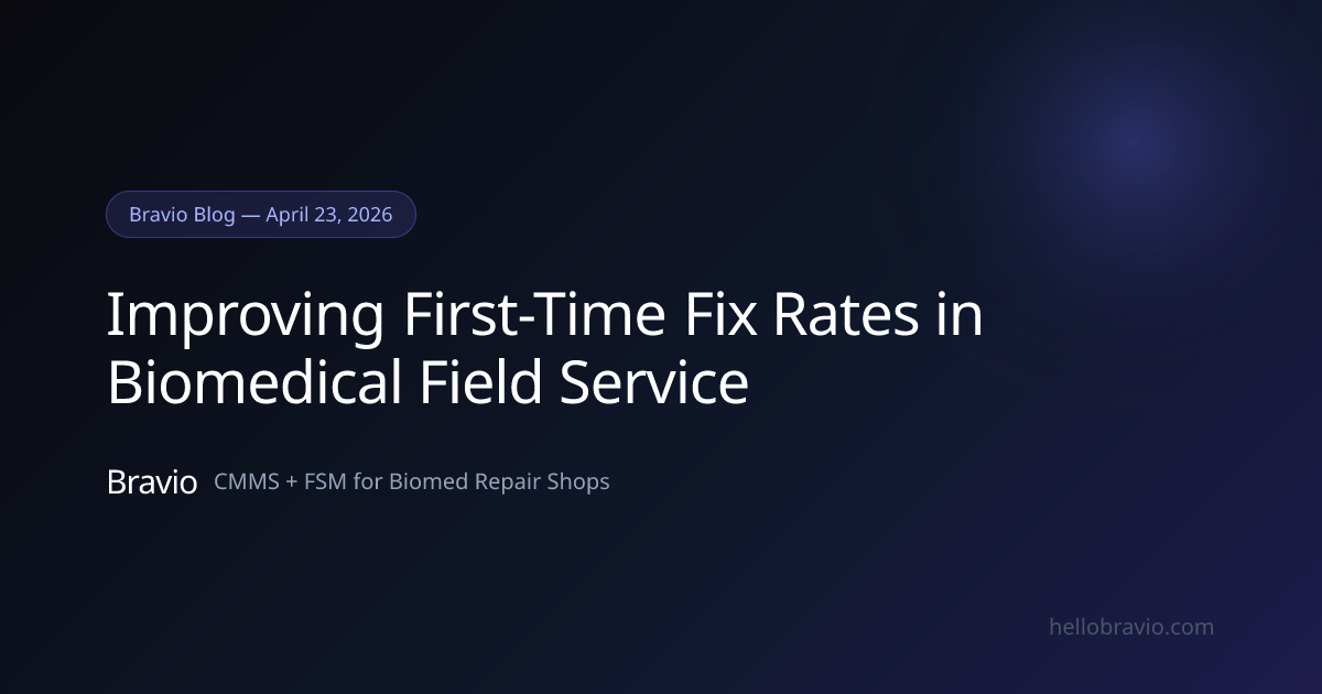 Improving First-Time Fix Rates in Biomedical Field Service | Bravio ...